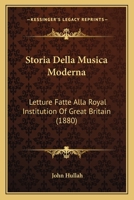 Storia Della Musica Moderna: Letture Fatte Alla Royal Institution Of Great Britain (1880) 1166745406 Book Cover