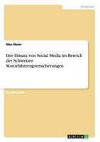 Der Einsatz von Social Media im Bereich der Schweizer Motorfahrzeugversicherungen 3668203059 Book Cover