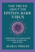 The Truth About the Epstein Barr Virus B0FFB58N7W Book Cover