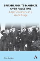 Britain and Its Mandate over Palestine: Legal Chicanery on a World Stage 1839984635 Book Cover