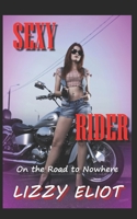 sexy Rider: On the Road to Nowhere B0DDPHL3DJ Book Cover