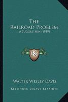 The Railroad Problem: A Suggestion 1120920590 Book Cover