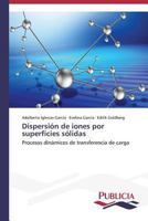 Dispersion de Iones Por Superficies Solidas 3639554434 Book Cover