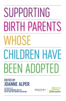 Supporting Birth Parents Whose Children Have Been Adopted 1785923234 Book Cover