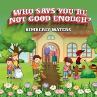 WHO SAYS YOU'RE NOT GOOD ENOUGH? 1962237060 Book Cover