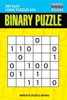 Binary Puzzle: 250 Easy Logic Puzzles 6x6 1097932516 Book Cover