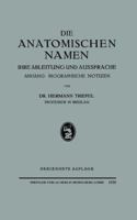 Die Anatomischen Namen: Ihre Ableitung Und Aussprache 3662298767 Book Cover