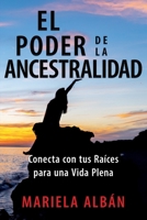 EL PODER DE LA ANCESTRALIDAD: Conecta con tus Raíces para una Vida Plena (Spanish Edition) B0CN58KCXX Book Cover