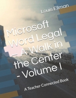 Microsoft Word Legal – A Walk in the Center - Volume I B096HV9ZPB Book Cover