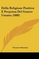 Della Religione Positiva E Perpetua Del Genere Umano (1880) 1160064806 Book Cover