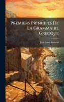 Premiers Principes De La Grammaire Grecque (French Edition) 1025041119 Book Cover