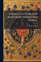 Denifles Luther Eine Ausgeburt Romischer Moral (1904) 1147843775 Book Cover