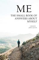 ME!: The small book of answers about myself. 1540680274 Book Cover