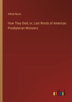 How They Died; or, Last Words of American Presbyterian Ministers 3385316642 Book Cover