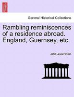 Rambling Reminiscences of a Residence Abroad: England--Guernsey 124093176X Book Cover