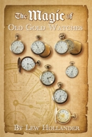 The Magic of Old Gold Watches B0CRJR7MMN Book Cover