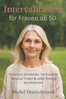 Intervallfasten für Frauen ab 50: Natürlich abnehmen, hormonelle Balance finden & voller Energie durchstarten (German Edition) B0FGXM2GNY Book Cover