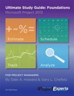 Ultimate Study Guide: Foundations Microsoft Project 2013 1934240273 Book Cover