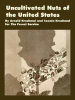 Uncultivated Nuts of the United States 141022029X Book Cover