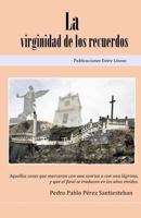 La Virginidad de Los Recuerdos 1539764591 Book Cover