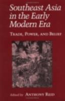 Southeast Asia in the Early Modern Era: Trade, Power, and Belief (Asia East By South) 0801480930 Book Cover