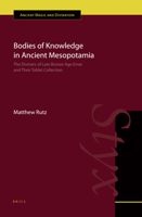 Bodies of Knowledge in Ancient Mesopotamia: The Diviners of Late Bronze Age Emar and Their Tablet Collection 9004245677 Book Cover