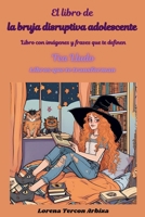 El libro de la bruja disruptiva adolescente (Tea Lludo) (Spanish Edition) B0DVLLTC4P Book Cover