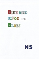 Blue-bird sings the Blues 1872724302 Book Cover