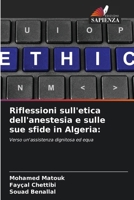Riflessioni sull'etica dell'anestesia e sulle sue sfide in Algeria:: Verso un'assistenza dignitosa ed equa (Italian Edition) 6207617886 Book Cover