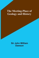 The Meeting-Place of Geology and History 9356895015 Book Cover