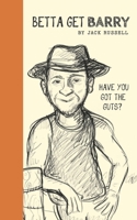 Betta Get Barry: Have You Got The Guts? B0C1J1XCWJ Book Cover