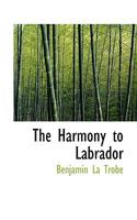 With 'The Harmony' to Labrador 3842477740 Book Cover