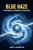 Blue Haze: God's Promise, The Comforter, The Holy Ghost B0H964Z8JG Book Cover