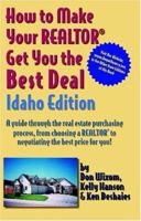 How to Make Your Realtor Get You the Best Deal: Idaho (How to Make Your Realtor Get You the Best Deal) 1891689037 Book Cover