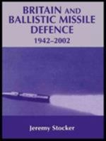 Britain and Ballistic Missle Defence, 1942-2002 0714685747 Book Cover
