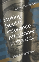 Making Health Insurance Affordable in the U.S.: 2025 Revised Edition B0FB9L1VJX Book Cover