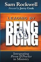 Leading by Being and Doing: Integrating Person and Practice in Ministry 0615891365 Book Cover