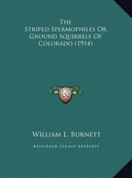 The Striped Spermophiles Or Ground Squirrels Of Colorado 1169427472 Book Cover