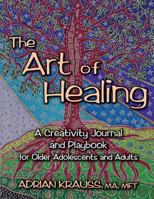 The Art of Healing a Creativity Journal and Playbook 0615929370 Book Cover