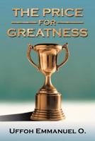 The Price for Greatness 1490715126 Book Cover