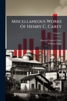 Miscellaneous Works Of Henry C. Carey 102457055X Book Cover