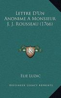 Lettre D'Un Anonime A M. J.-J. Rousseau 2013577699 Book Cover