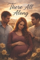 There All Along B0GXRJFHTS Book Cover