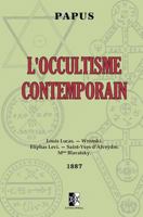 L'Occultisme contemporain: Louis Lucas, Wronski, Éliphas Levi, Saint-Yves d'Alveydre, Madame Blavatsky 2924859441 Book Cover