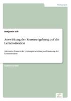 Auswirkung der Zensurengebung auf die Lernmotivation: Alternative Formen der Leistungsbeurteilung zur F?rderung der Lernmotivation 3838690907 Book Cover