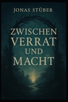 Zwischen Verrat und Macht (German Edition) B0F8W64RR4 Book Cover