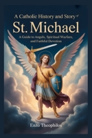 A Catholic History and Story of St. Michael (The Catholic Word) B0GBXWC8YX Book Cover