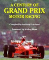 A Century of Grand Prix Motor Racing 1899870385 Book Cover