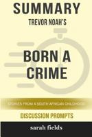 Summary: Trevor Noah's Born a Crime: Stories from a South African Childhood 0368249816 Book Cover