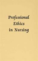 Professional Ethics in Nursing 0894643525 Book Cover